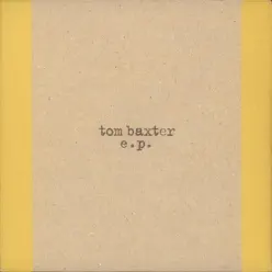 Tom Baxter - EP - Tom Baxter Tom Baxter - EP - Tom Baxter