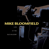 Mike Bloomfield - Live At the Old Waldorf - Mike Bloomfield