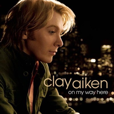 On My Way Here - Clay Aiken