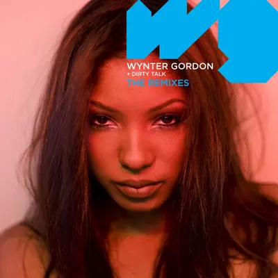 Dirty Talk (Remixes) - EP - Wynter Gordon