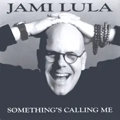 Something's Calling Me by Jami Lula album reviews, ratings, credits