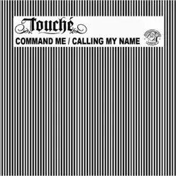 Command Me / Calling My Name - Touché Command Me / Calling My Name - Touché