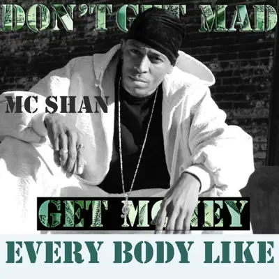 Every Body Like, Pt. 1 (Don't Get Mad Get Money) - Single - MC Shan