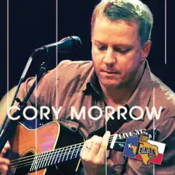 Live At Billy Bob's Texas Acoustic: Cory Morrow - Cory Morrow