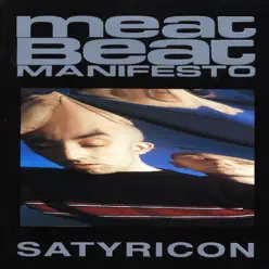 Satyricon - Meat Beat Manifesto Satyricon - Meat Beat Manifesto