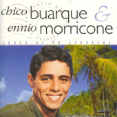 Chico Buarque & Ennio Morricone - Chico Buarque