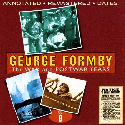 The War And Postwar Years - Disc B - George Formby The War And Postwar Years - Disc B - George Formby