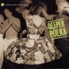 Deeper Polka: More Dance Music from the Midwest