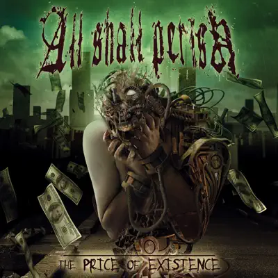 The Price of Existence - All Shall Perish