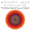 Frankie Beverly & Maze Smooth Jazz Tribute album lyrics, reviews, download