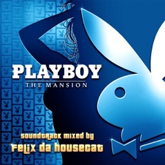 Playboy - The Mansion (Mixed By Felix Da Housecat)
