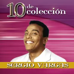 10 de Colección: Sergio Vargas - Sergio Vargas