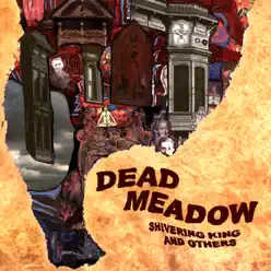 Shivering King and Others - Dead Meadow Shivering King and Others - Dead Meadow