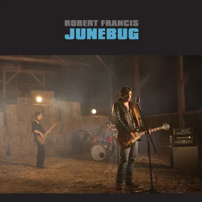 Junebug - Single - Robert Francis