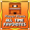 Player Piano - All Time Favorites album lyrics, reviews, download