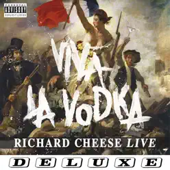 Viva la Vodka: Richard Cheese Live (Deluxe Edition) - Richard Cheese