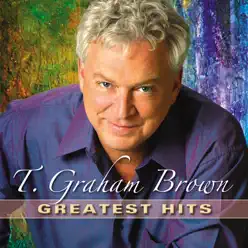 T. Graham Brown: Greatest Hits - T. Graham Brown