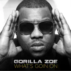 What's Goin On - Single by Gorilla Zoe album reviews, ratings, credits