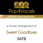 Sweet Goodbyes (Choral Arrangement) [In The Style Of Krezip] - Pop4Vocals