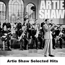 Artie Shaw Selected Hits - Artie Shaw