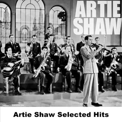 Artie Shaw Selected Hits - Artie Shaw Artie Shaw Selected Hits - Artie Shaw