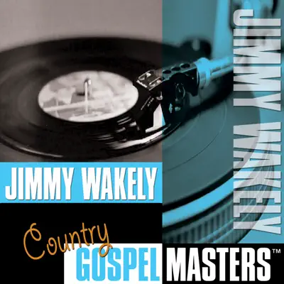 Country Gospel Masters: Jimmy Wakely - Jimmy Wakely