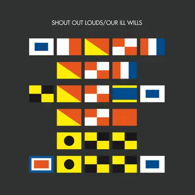 Our Ill Wills - Shout Out Louds