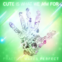 Practice Makes Perfect - Single - Cute Is What We Aim For