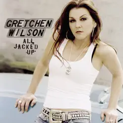 All Jacked Up - Single - Gretchen Wilson