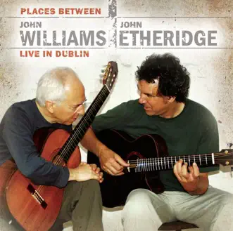 Places Between - John Williams & John Etheridge Live in Dublin by John Williams album reviews, ratings, credits