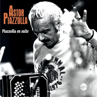 Piazzolla en Suite - Ástor Piazzolla Piazzolla en Suite - Ástor Piazzolla