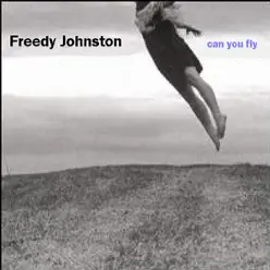 Can You Fly - Freedy Johnston
