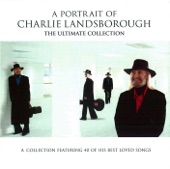 A Portrait of Charlie Landsborough - The Ultimate Collection