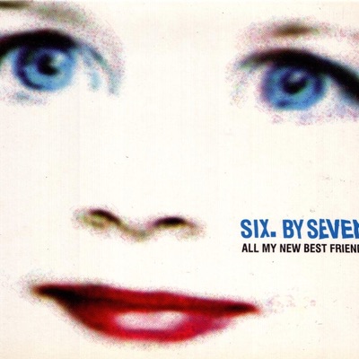 All My New Best Friends - EP - Six By Seven