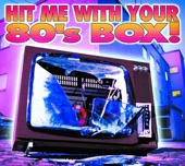 Hit Me With Your 80's Box