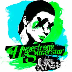 Hypertronic Superstar - EP - The New Cities