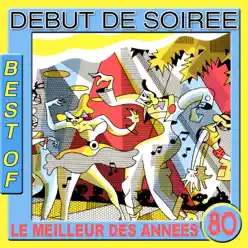 Best of Début de Soirée (Le meilleur des années 80) - Debut De Soiree