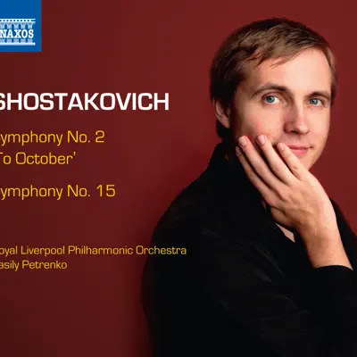 Shostakovich: Symphonies Nos. 2 & 15 - Royal Liverpool Philharmonic Orchestra Shostakovich: Symphonies Nos. 2 & 15 - Royal Liverpool Philharmonic Orchestra