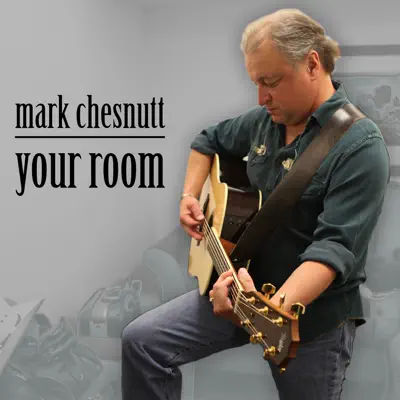 Your Room - Mark Chesnutt