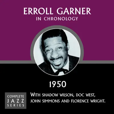 Complete Jazz Series 1950 - Erroll Garner Complete Jazz Series 1950 - Erroll Garner