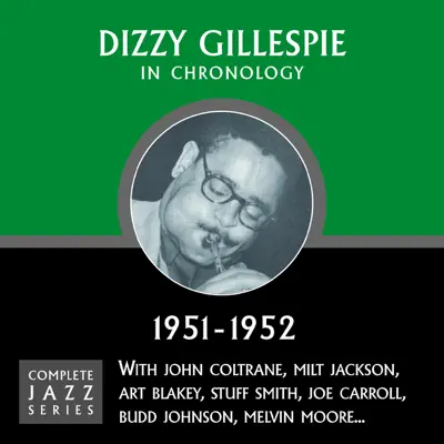 Complete Jazz Series 1951 - 1952 - Dizzy Gillespie Complete Jazz Series 1951 - 1952 - Dizzy Gillespie