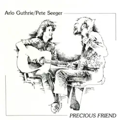 Precious Friend - Pete Seeger