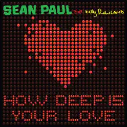 How Deep Is Your Love (feat. Kelly Rowland) - Single - Sean Paul