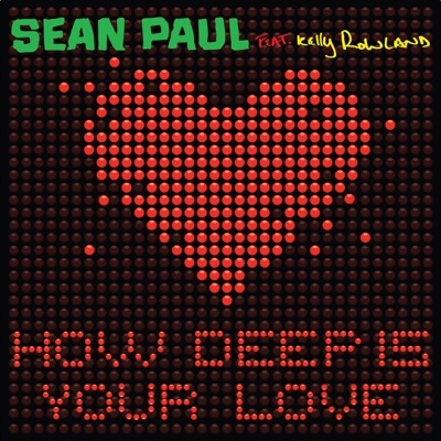 How Deep Is Your Love (feat. Kelly Rowland) - Single - Sean Paul