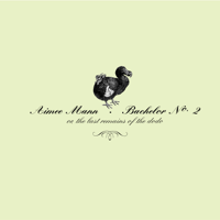 Aimee Mann - Bachelor No. 2 (Or, The Last Remains of the Dodo) artwork