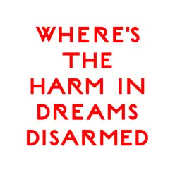 Where's the Harm in Dreams Disarmed - Cut City