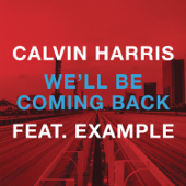 We'll Be Coming Back (feat. Example) - Calvin Harris