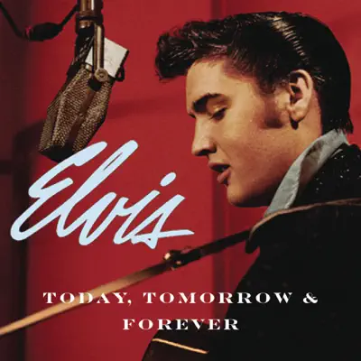 Today, Tomorrow & Forever - Elvis Presley