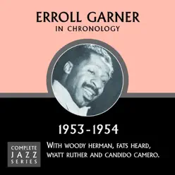 Complete Jazz Series 1953 - 1954 - Erroll Garner Complete Jazz Series 1953 - 1954 - Erroll Garner