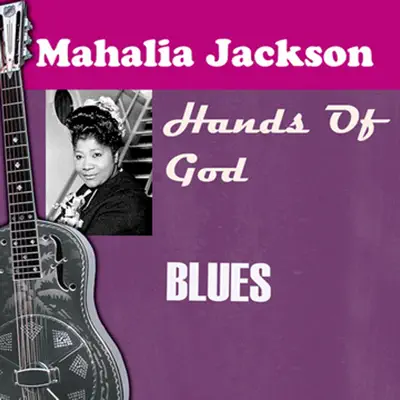 Hands of God - Mahalia Jackson